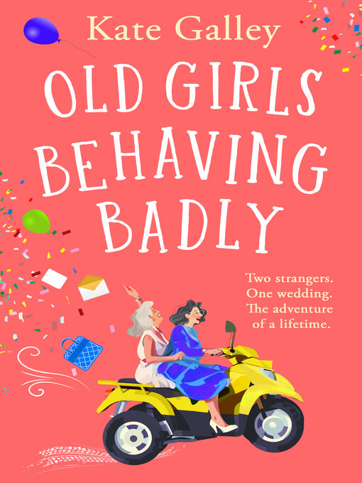 Title details for Old Girls Behaving Badly by Kate Galley - Available